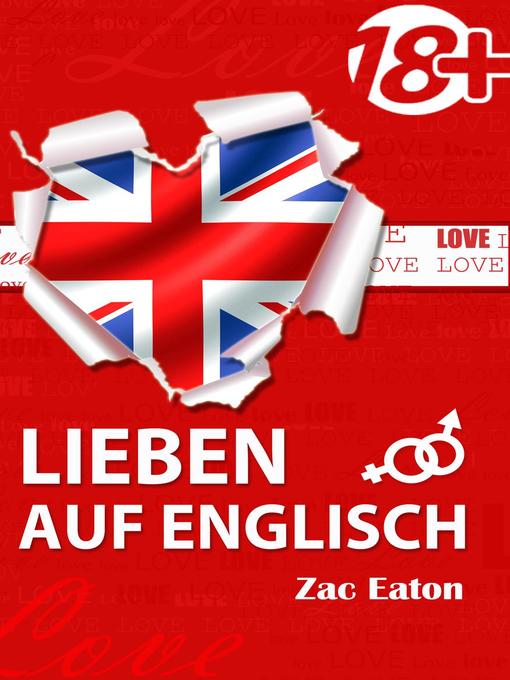 Title details for Lieben auf Englisch--Verlieben Sie sich in die Englische Sprache! by Zac Eaton - Available